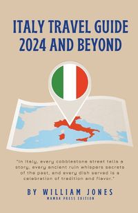 Cover image for Italy Travel Guide 2024 and Beyond