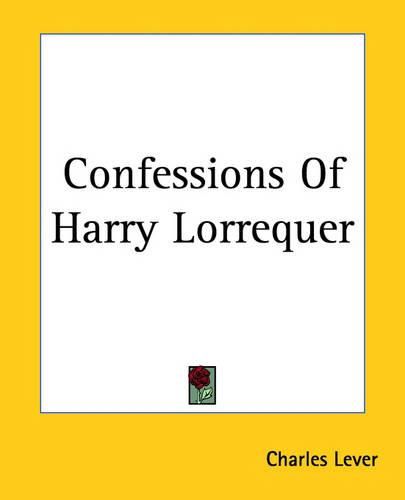 Cover image for Confessions Of Harry Lorrequer