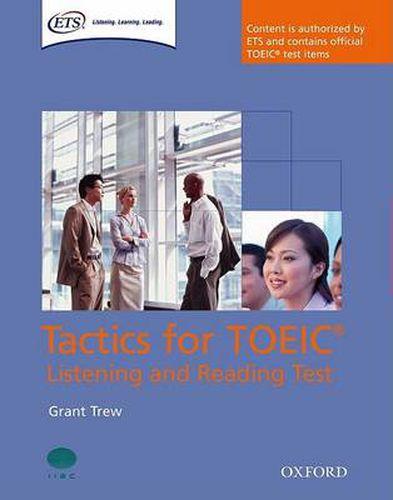 Cover image for Tactics for TOEIC (R) Listening and Reading Test: Student's Book: Authorized by ETS, this course will help develop the necessary skills to do well in the TOEIC (R) Listening and Reading Test