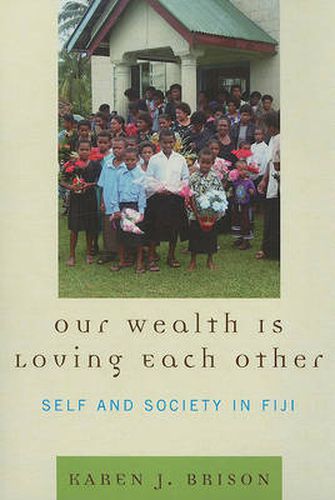 Cover image for Our Wealth Is Loving Each Other: Self and Society in Fiji