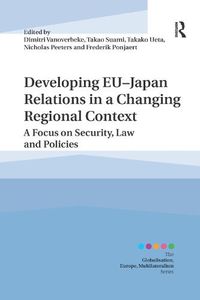 Cover image for Developing EU-Japan Relations in a Changing Regional Context: A Focus on Security, Law and Policies