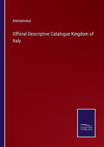 Cover image for Official Descriptive Catalogue Kingdom of Italy