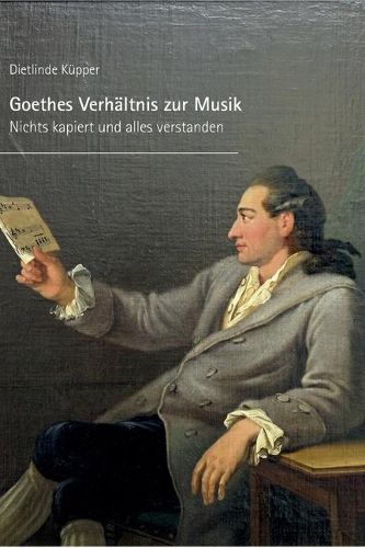 Cover image for Goethes Verhaltnis zur Musik: Nichts kapiert und alles verstanden