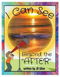 Cover image for I Can See Beyond The "After"