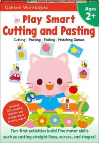 Cover image for Play Smart Cutting and Pasting Age 2+: Preschool Activity Workbook with Stickers for Toddlers Ages 2, 3, 4: Build Strong Fine Motor Skills: Basic Scissor Skills (Full Color Pages)