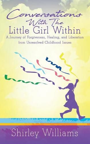 Cover image for Conversations With The Little Girl Within: A Journey of Forgiveness, Healing, and Liberation from Unresolved Childhood Issues