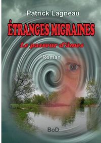 Cover image for Etranges migraines: Le passeur d'ames
