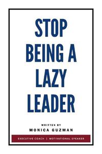 Cover image for Stop Being a Lazy Leader