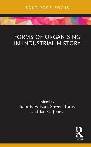 Forms of Organising in Industrial History