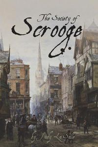 Cover image for The Society of Scrooge: The Further Trials and Triumphs of Scrooge and His Companions