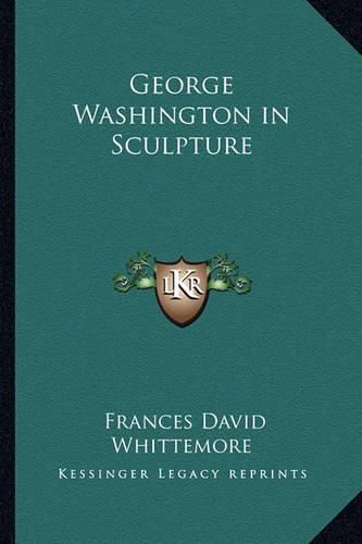 Cover image for George Washington in Sculpture