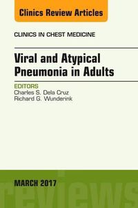 Cover image for Viral and Atypical Pneumonia in Adults, An Issue of Clinics in Chest Medicine