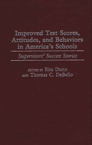 Improved Test Scores, Attitudes, and Behaviors in America's Schools: Supervisors' Success Stories