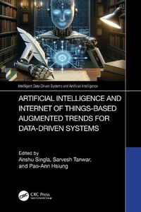 Cover image for Artificial Intelligence and Internet of Things based Augmented Trends for Data Driven Systems