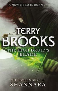 Cover image for The High Druid's Blade: The Defenders of Shannara
