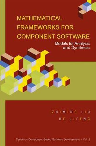 Cover image for Mathematical Frameworks For Component Software: Models For Analysis And Synthesis