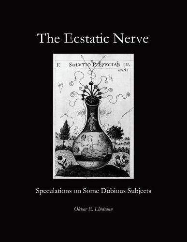 Cover image for The Ecstatic Nerve: Speculations on Several Dubious Subjects