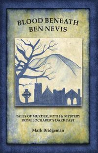 Cover image for Blood Beneath Ben Nevis