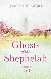 Cover image for Ghosts of the Shephelah, Book 5: Eve