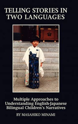Cover image for Telling Stories in Two Languages: Multiple Approaches to Understanding English-Japanese Bilingual Children's Narratives