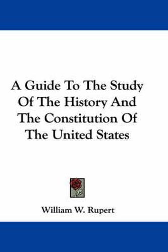 Cover image for A Guide to the Study of the History and the Constitution of the United States