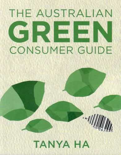 Cover image for The Australian Green Consumer Guide: Choosing Products for a Healthier Home, Planet and Bank Balance