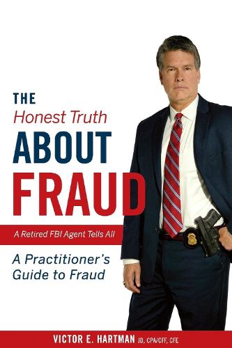 Cover image for The Honest Truth About Fraud: A Retired FBI Agent Tells All