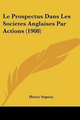 Cover image for Le Prospectus Dans Les Societes Anglaises Par Actions (1908)