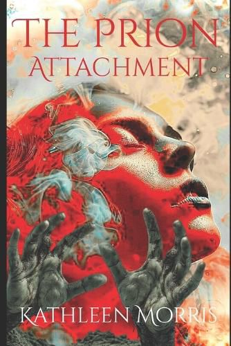 Cover image for The Prion Attachment - A Christian Zombie Suspense Thriller