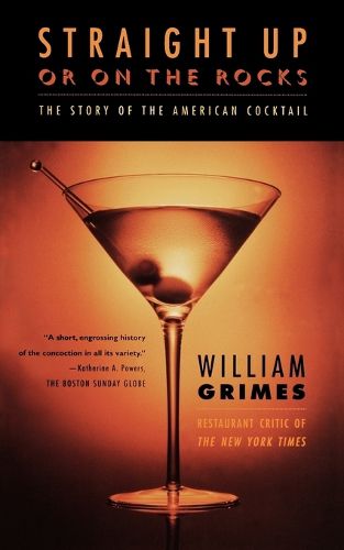 Cover image for Straight Up or on the Rocks: The Story of the American Cocktail