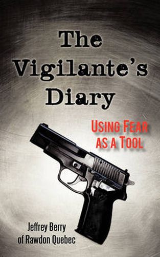 Cover image for The Vigilante's Diary: Using Fear as a Tool