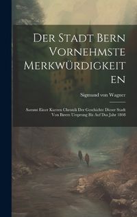 Cover image for Der Stadt Bern Vornehmste Merkwuerdigkeiten