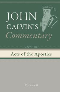 Cover image for Commentary Upon the Acts of the Apostles, Volume 2