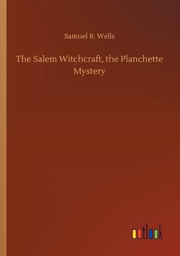 Cover image for The Salem Witchcraft, the Planchette Mystery