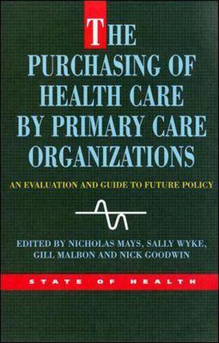 Cover image for The Purchasing Of Health Care By Primary Care Organizations