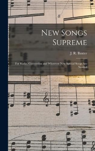 Cover image for New Songs Supreme: for Radio, Convention and Wherever New Special Songs Are Needed