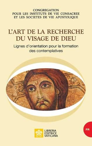 Cover image for L'art de la recherche du visage de Dieu. Lignes d'orientation pour la formation des contemplatives