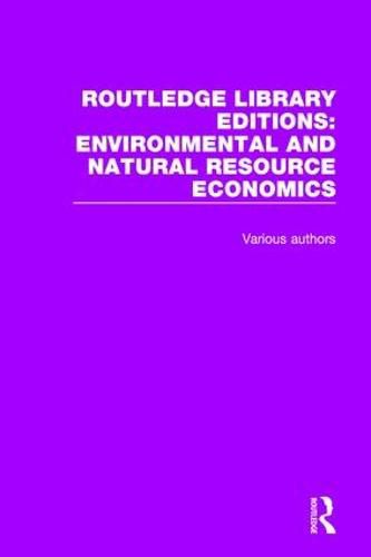 Routledge Library Editions: Environmental and Natural Resource Economics