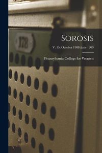 Cover image for Sorosis; v. 15, October 1908-June 1909