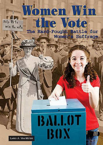 Women Win the Vote: The Hard-fought Battle for Women's Suffrage