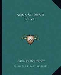 Cover image for Anna St. Ives a Novel