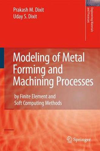 Cover image for Modeling of Metal Forming and Machining Processes: by Finite Element and Soft Computing Methods