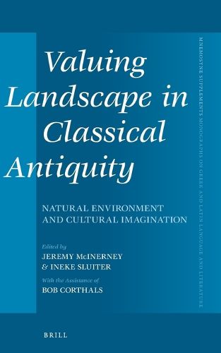 Cover image for Valuing Landscape in Classical Antiquity: Natural Environment and Cultural Imagination