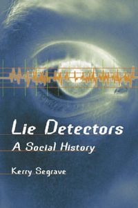 Cover image for Lie Detectors: A Social History