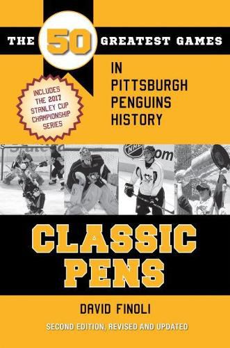 Cover image for Classic Pens: The 50 Greatest Games in Pittsburgh Penguins History