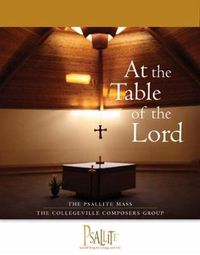 Cover image for The Psallite Mass: At the Table of the Lord: Accompaniment Edition