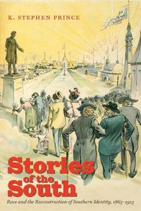 Cover image for Stories of the South: Race and the Reconstruction of Southern Identity, 1865-1915