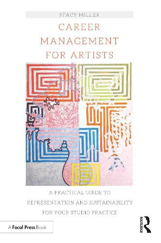 Cover image for Career Management for Artists: A Practical Guide to Representation and Sustainability for Your Studio Practice