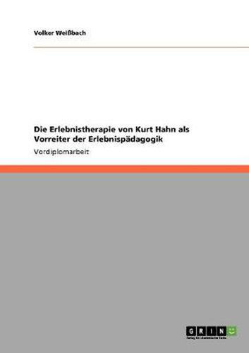 Cover image for Die Erlebnistherapie von Kurt Hahn als Vorreiter der Erlebnispadagogik