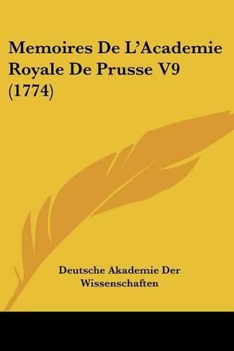 Cover image for Memoires de L'Academie Royale de Prusse V9 (1774)